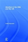 Colin Francome, Francome Colin - Abortion in the Usa and the Uk