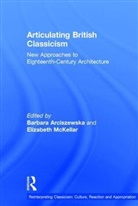 Barbara Arciszewska, Arciszewska Barbara, Elizabeth Arciszewska Mckellar, Professor Elizabeth Arciszewska Mckellar, Barbara Arciszewska, Elizabeth McKellar - Articulating British Classicism