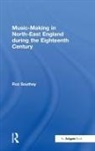 Roz Southey, Southey Roz - Music-Making in North-East England During the Eighteenth Century
