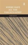 Tamir Bar-On, Bar-On Tamir - Where Have All the Fascists Gone?