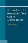 Espen Hammer, Espen (Professor Hammer, Hammer Espen - Philosophy and Temporality From Kant to Critical Theory