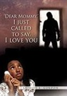 Shirley E. Gordon - Dear Mommy, I Just Called to Say I Love You