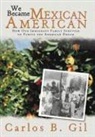 Carlos B. Gil - We Became Mexican American