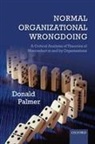 Palmer, Donald Palmer, Donald (Professor of Organizational Behavior Palmer, Palmer Donald - Normal Organizational Wrongdoing