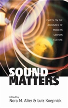 Nora M. Koepnick Alter, Alter Koepnick, Nora M Alter, Nora M. Alter, Lutz Koepnick - Sound Matters