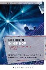 Bern Freeman, Monica R Miller, Monica R. Miller, Miller Monica R, Anthony B Pinn, Bernard Freeman... - Religion in Hip Hop