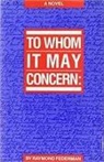 Federman, Raymond Federman - To Whom It May Concern