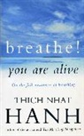 Thich Nhat Hanh, Hanh Thich Nhat, Thich Nhat Hanh, Thich Nhat Hanh - Breathe, You Are Alive