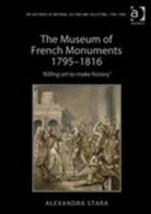 Alexandra Stara, Stara Alexandra - Museum of French Monuments 1795-1816