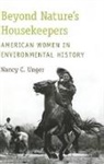 Nancy C. Unger, Nancy C. (Associate Professor of History Unger, Unger Nancy C. - Beyond Nature''s Housekeepers