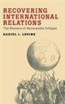 Daniel Levine, Daniel (Visiting Assitant Professor of Pol Levine, Levine Daniel - Recovering International Relations