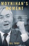 Gil Troy, Gil (Professor of History Troy - Moynihan''s Moment