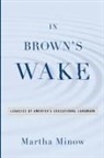 Martha Minow, Martha (Jeremiah Smith Minow - In Brown''s Wake