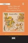 Maonica Domainguez Torres, M[nica Domnguez Torres, M�nicaDom�nguez Torres, Monica Dominguez Torres, Mónica Domínguez Torres - Military Ethos and Visual Culture in Post-Conquest Mexico