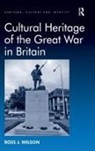 Dr. Ross J. Wilson, Ross Wilson, Ross J. Wilson - Cultural Heritage of the Great War in Britain