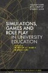 Richard D. Duke, Jac Geurts, Claus Nygaard, Claus (EDT)/ Courtney Nygaard, Nigel Courtney, Elyssebeth Leigh... - Simulations, Games and Role Play in University Education