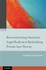 Hanoch Dagan, Hanoch (Faculty of Law Dagan, Dagan Hanoch - Reconstructing American Legal Realism & Rethinking Private Law Theory