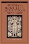 Philip Wood, Philip (College Lecturer in Early Medieval H Wood, Philip Wood, Philip (College Lecturer in Early Medieval History Wood - History and Identity in the Late Antique Near East