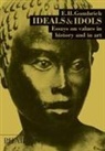E. H. Gombrich, Ernst Gombrich, Leonie Gombrich - Ideals and Idols