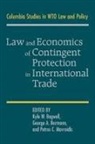 Kyle W. Bagwell, Kyle W. (Stanford University Bagwell, Kyle W. Bermann Bagwell, Kyle W. Bagwell, George A. Bermann, Petros C. Mavroidis - Law and Economics of Contingent Protection in International Trade