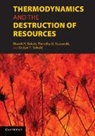 Bhavik R. Bakshi, Bhavik R. Gutowski Bakshi, Bhavik R. Bakshi, Bakshi Bhavik R., Timothy G. Gutowski, Gutowski Timothy G.... - Thermodynamics and the Destruction of Resources