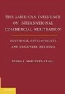 Pedro J. Martinez-Fraga - American Influences on International Commercial Arbitration