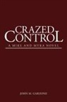 John M Garzone, John M. Garzone - Crazed Control