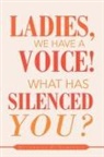 Ottoweiss Campbell - Ladies, We Have a Voice! What Has Silenced You?