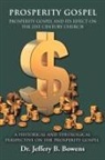 Dr Jeffery B Bowens, Jeffery B. Bowens - Prosperity Gospel And It s Effect on the 21st Century Church A