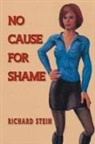 Richard Stein - No Cause for Shame