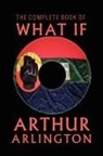 Arthur Arlington - Complete Book of What If