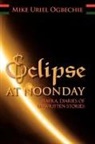 Mike Uriel Ogbechie - Eclipse At Noonday