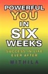 Mithila - Powerful You in Six Weeks