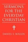 Daniel E Bollen, Daniel E. Bollen - Sermons for the Everyday Christian
