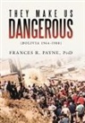Frances R. Payne, Frances R Payne Phd - They Make Us Dangerous