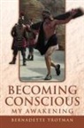 Bernadette Trotman - Becoming Conscious - My Awakening