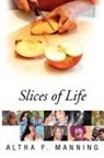 Altha F Manning, Altha F. Manning - Slices of Life