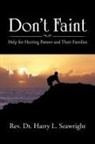 Rev Dr Harry L Seawright, Rev. Harry L. Seawright - Don''t Faint