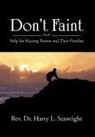 Rev Dr Harry L Seawright, Rev. Harry L. Seawright - Don''t Faint