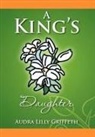 Audra Lilly Griffeth - King''s Daughter
