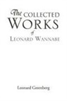 Leonard Greenberg - Collected Works of Leonard Wannabe