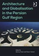Murray Fraser, Murray Golzari Fraser, Professor Murray Golzari Fraser, Nasser Golzari, Golzari Nasser, Murray Fraser... - Architecture and Globalisation in the Persian Gulf Region