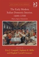 Erin J. Campbell, Erin J. Miller Campbell, Stephanie R. Miller, Erin J. Campbell, Campbell Erin J., Elizabeth Carroll Consavari... - Early Modern Italian Domestic Interior, 1400-1700