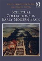 Rosario Coppel, Coppel Rosario, Kelley Helmstutler Di Dio, Kelley Helmstutler Coppel Di Dio, Kelley Helmstutler Di Dio - Sculpture Collections in Early Modern Spain