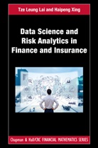Tse Leung Lai, Tse Leung (Stanford University Stanford Unive Lai, Tze Leung Lai, Tze Leung (Stanford University Lai, Tze Leung (Stanford University Stanford Unive Lai, Tze Leung (Stanford University) Xing Lai... - Data Science and Risk Analytics in Finance and Insurance