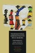 Olaf Dilling, Olaf Herberg Dilling, Martin Herberg, Gerd Winter, Olaf Dilling, … - Transnational Administrative Rule-Making Performance, Legal Effects and Legitimacy