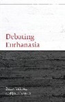Emily Jackson, Emily Keown Jackson, John Keown, Peter Cane - Debating Euthanasia