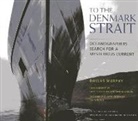 Dallas Murphy, Rachel Fletcher, Sindre Skrede - To the Denmark Strait