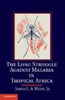 James L. A. Webb, Jr Webb, James L. a. Webb Jr - Long Struggle Against Malaria in Tropical Africa