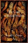 Ronald L. Grimes, Ronald L. (Director of Ritual Studies Inte Grimes, Grimes Ronald L. - Craft of Ritual Studies